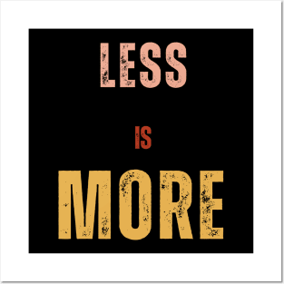 Less is More t shirt Posters and Art
